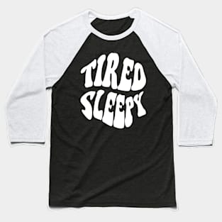 Tired Sleepy, White Baseball T-Shirt